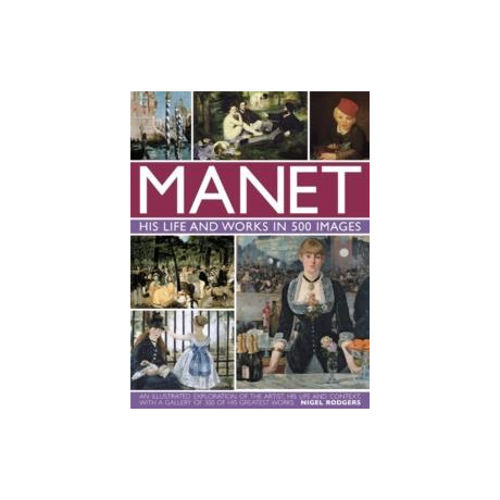 Manet: his Life and Work in 500 Images