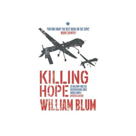 Killing Hope : us Military and cia Interventions Since World war ii