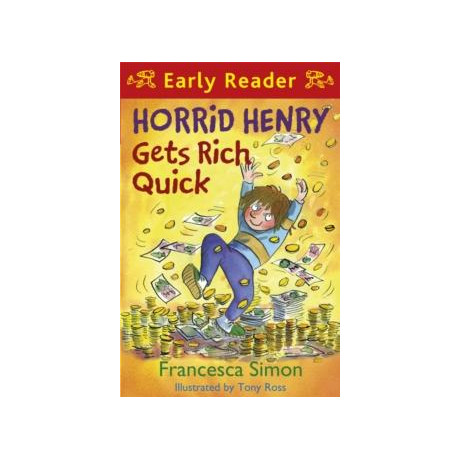 Horrid Henry Early Reader: Horrid Henry Gets Rich Quick
