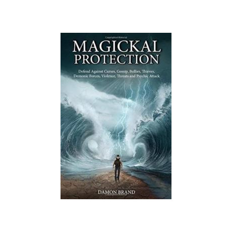 Magickal Protection: Defend Against Curses, Gossip, Bullies, Thieves, Demonic Forces, Violence, Threats and Psychic Attack