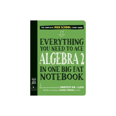 Everything you Need to ace Algebra 2 in one big fat Notebook