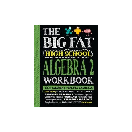 The big fat High School Algebra 2 Workbook