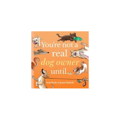 You're not a Real dog Owner Until…