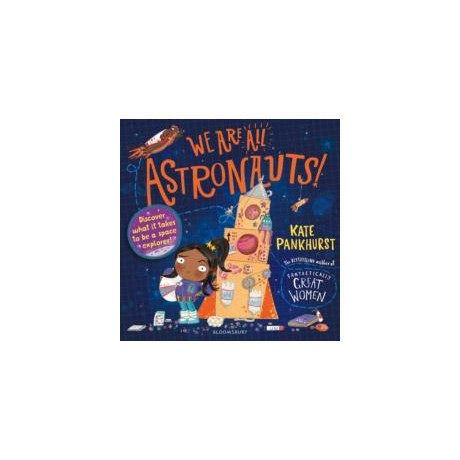 We are all Astronauts : Discover What it Takes to be a Space Explorer!
