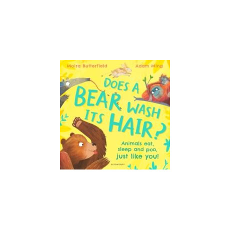Does a Bear Wash its Hair? : Animals Eat, Sleep and Poo, Just Like You!