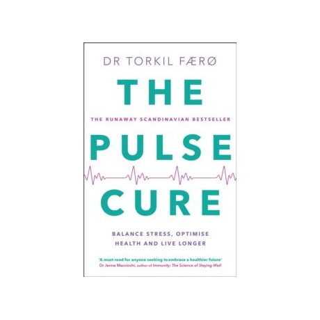 The Pulse Cure: Balance Stress, Optimise Health and Live Longer