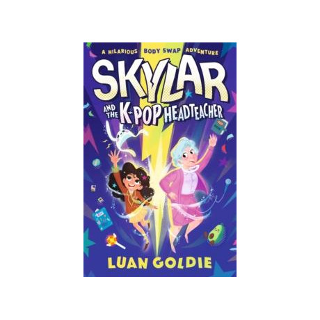 Skylar and the k-pop Headteacher : k-pop Obsessed Schoolgirl Swaps Bodies With her Grumpy Headteacher in This Hilarious Story of Friendship, Fandom and Chasing Your Dancing Dreams for Readers