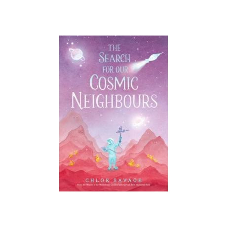 The Search for our Cosmic Neighbours : Award-Winning Picture Book Adventures Where Science Meets Myth and Magic, Making Stem Accessible to Children