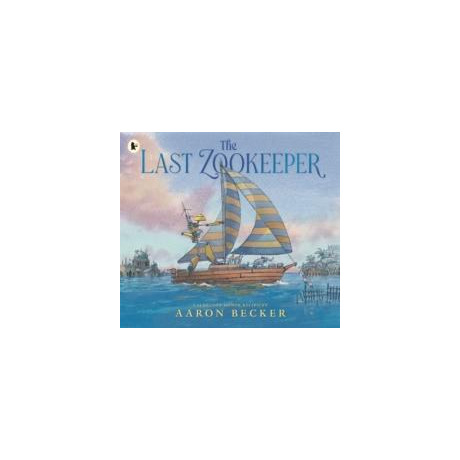 The Last Zookeeper : From the Creator of the Yoto Carnegie Medal-Winning Picture Book the Tree and the River