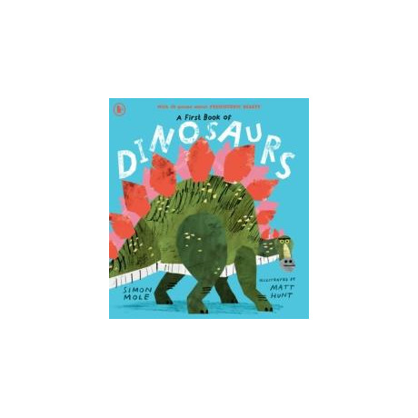 A First Book of Dinosaurs : Meet the Dinosaurs in This Funny and Colourful Collection of Over 30 Poems all About Prehistoric Creatures