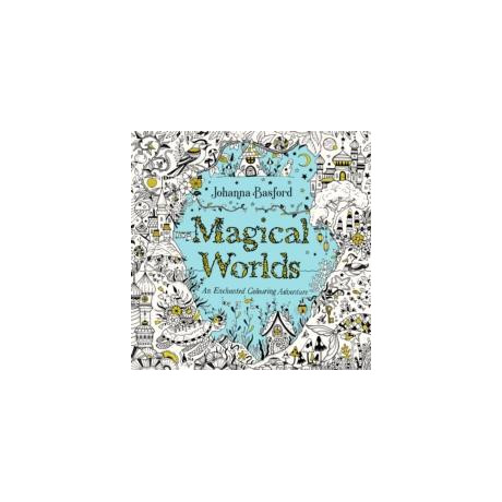 Magical Worlds : an Enchanted Colouring Adventure