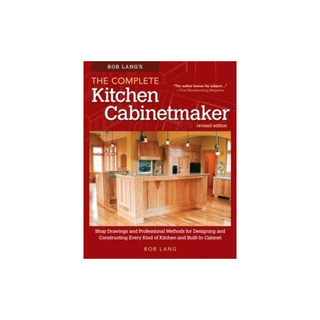 Bob Lang's the Complete Kitchen Cabinetmaker, Revised Edition