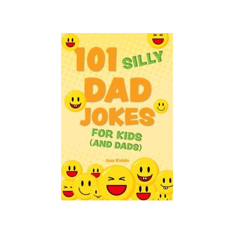 101 Silly dad Jokes for Kids (And Dads)