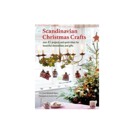 Scandinavian Christmas Crafts : Over 45 Projects and Quick Ideas for Beautiful Decorations & Gifts