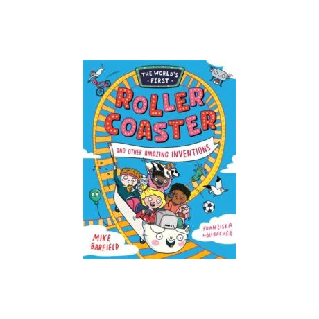 The World’s First Rollercoaster : and Other Amazing Inventions