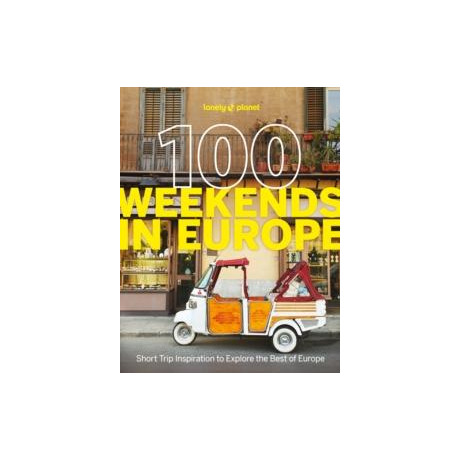 Lonely Planet 100 Weekends in Europe