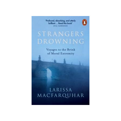 Strangers Drowning : Voyages to the Brink of Moral Extremity