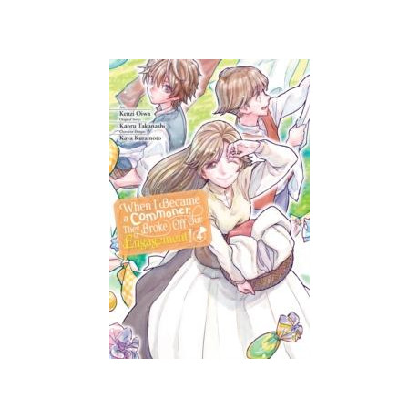 When i Became a Commoner, They Broke off our Engagement!, Vol. 4