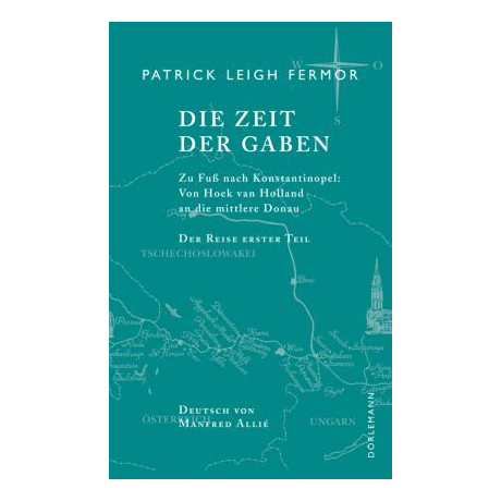 Die Zeit der Gaben: zu fuß Nach Konstantinopel: von Hoek van Holland an die Mittlere Donau. der Reise Erster Teil