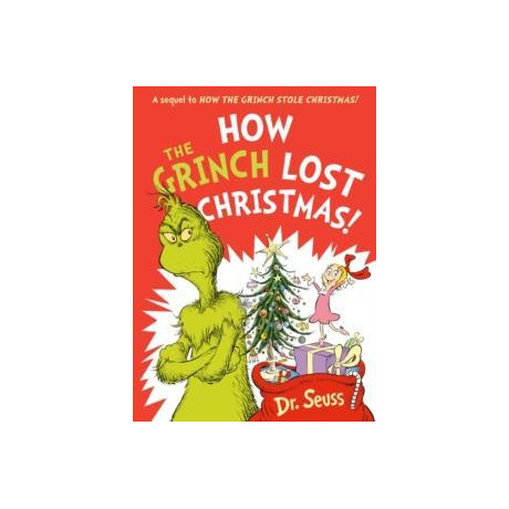 How the Grinch Lost Christmas! : a Sequel to how the Grinch Stole Christmas!