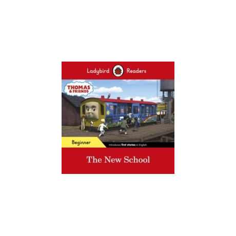 Ladybird Readers Beginner Level - Thomas the Tank Engine - the new School (Elt Graded Reader)