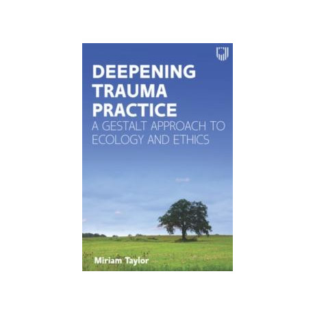 Deepening Trauma Practice: a Gestalt Approach to Ecology and Ethics