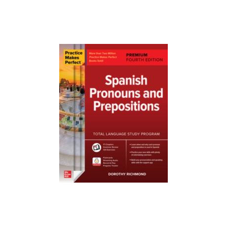 Practice Makes Perfect: Spanish Pronouns and Prepositions, Premium Fourth Edition