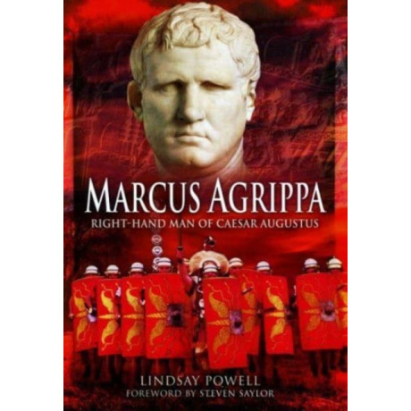 Marcus Agrippa : Right-Hand man of Caesar Augustus