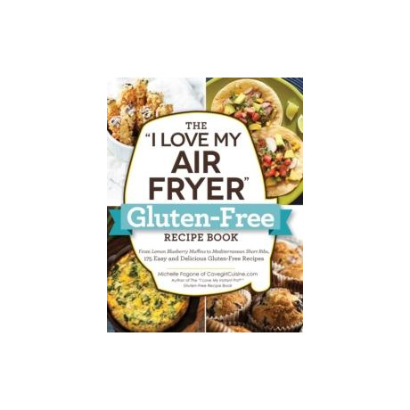 "i Love my air Fryer" Gluten-Free Recipe Book
