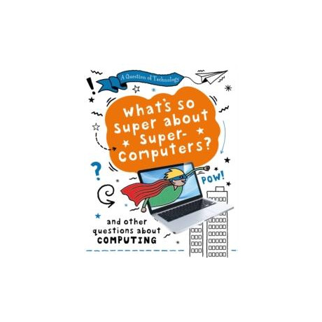 Question of Technology: What's so Super About Supercomputers?