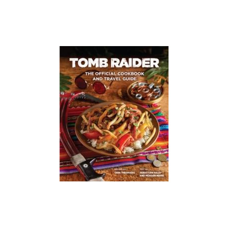 Tomb Raider - the Official Cookbook and Travel Guide