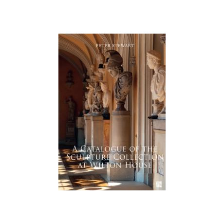Catalogue of the Sculpture Collection at Wilton House