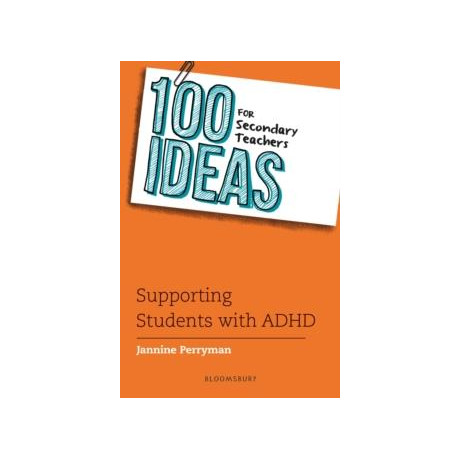 100 Ideas for Secondary Teachers: Supporting Students With Adhd