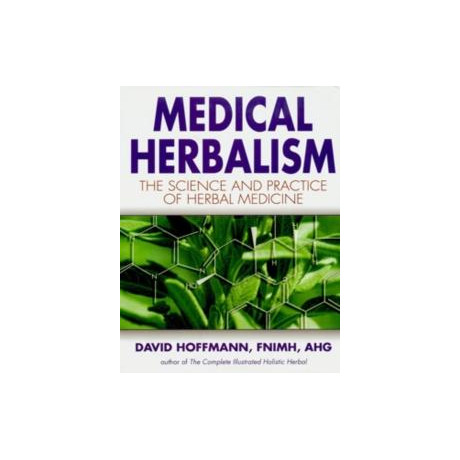 Medical Herbalism : the Science and Practice of Herbal Medicine