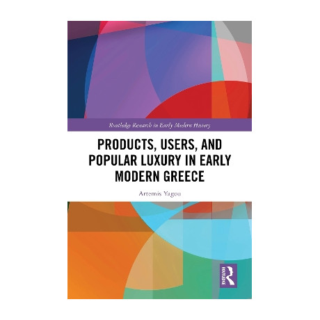 Products, Users, and Popular Luxury in Early Modern Greece
