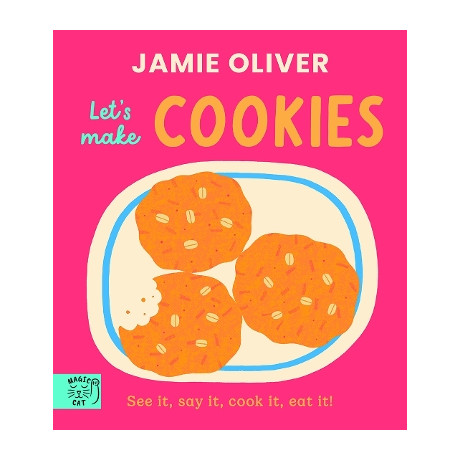 Jamie Oliver : Lets Make Cookies : see it, say it, Cook it, eat it!