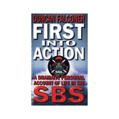 First Into Action : a Dramatic Personal Account of Life Inside the sbs