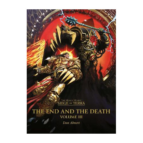 The Horus Heresy: Siege of Terra: the end and the Death: Volume iii
