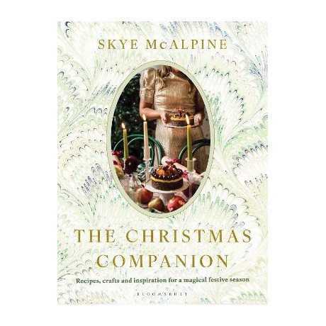 The Christmas Companion : Recipes, Crafts and Inspiration for a Magical Festive Season
