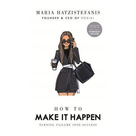 How to Make it Happen : Turning Failure Into Success
