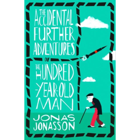 The Accidental Further Adventures of the Hundred-Year-old man