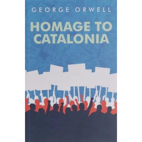 George Orwell: Homage to Catalonia