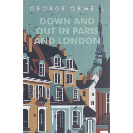 George Orwell: Down and out in Paris and London