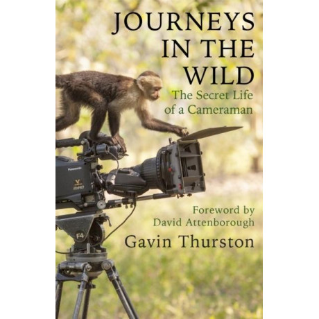 Journeys in the Wild : the Secret Life of a Cameraman