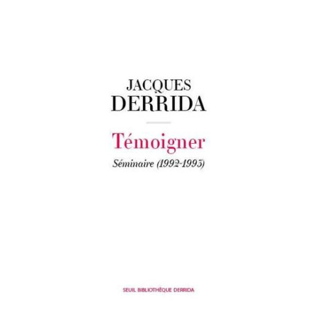 Temoigner. Seminaire (1992 - 1993) - Secret et Temoignage Volume ii