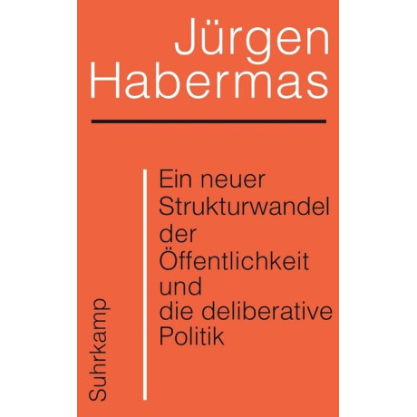 Ein Neuer Strukturwandel der Ffentlichkeit und die Deliberative Politik