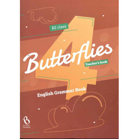 Butterflies 4 Grammar b2 Teacher's Book