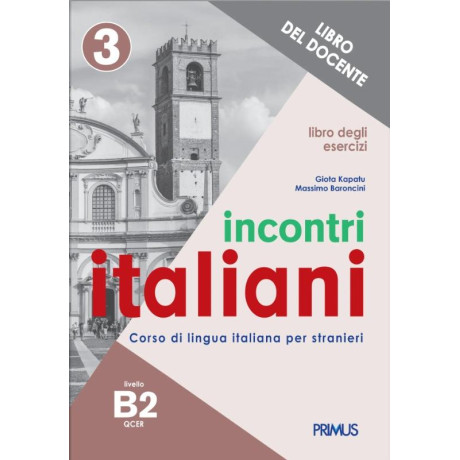 Incontri Italiani 3 b2. Libro Degli Esercizi del Docente
