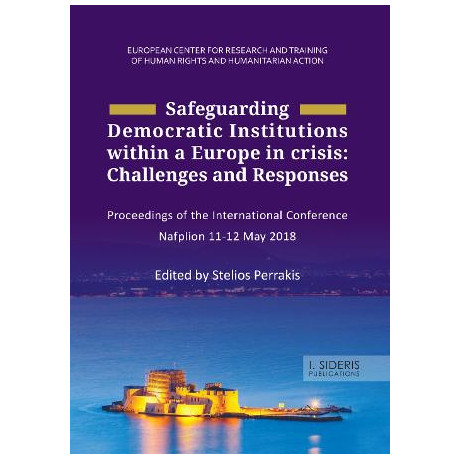 Safeguarding Democratic Institutions Within a Europe in Crisis: Challenges and Responses