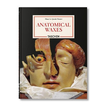 Taschen 45th Edition : Anatomical Waxes. hc